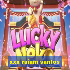 xxx raiam santos